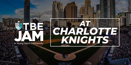 TBE Jam @ Charlotte Knights