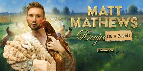 Matt Mathews: Boujee on a Budget Tour