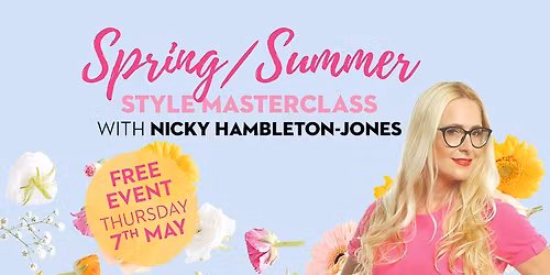 Nicky Hambleton-Jones Free Spring\/Summer Styling Masterclass!