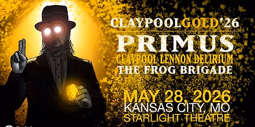 CLAYPOOL GOLD Featuring Primus, Les Claypool's Frog Brigade & The Claypool Lennon Delirium