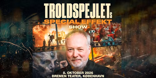 Troldspejlets Special Effekt Show | Bremen Teater, K\u00f8benhavn