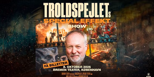 F\u00c5 BILLETTER! Troldspejlets Special Effekt Show | Bremen Teater, K\u00f8benhavn