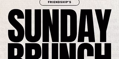 Sunday Brunch @ Friendship
