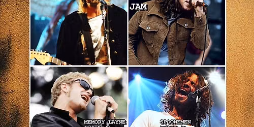PEARL JAM + NIRVANA + ALICE IN CHAINS + SOUNDGARDEN TRIBUTES