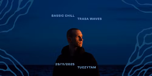 KONCERT | bassic chill | 29.11.25 | KĘTY - Tuczytam | Trasa Waves