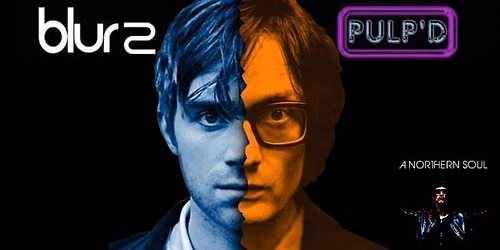 BLUR2 V PULP'D + A NORTHERN SOUL