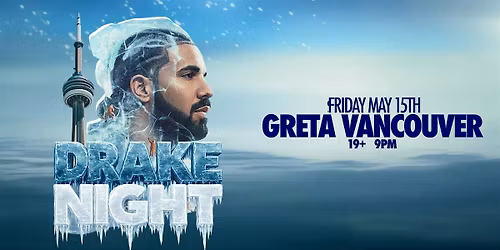 DRAKE NIGHT - Greta Vancouver [ICEMAN RELEASE PARTY]