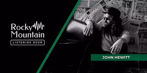 Concert with John Hewitt at the Rocky Mountain Listening Room