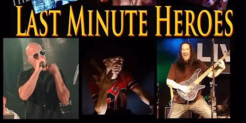 Fri July 10- THE LAST MINUTE HEROES are back at Shooters!
