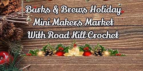 Barks and Brews Holiday Mini Makers Market