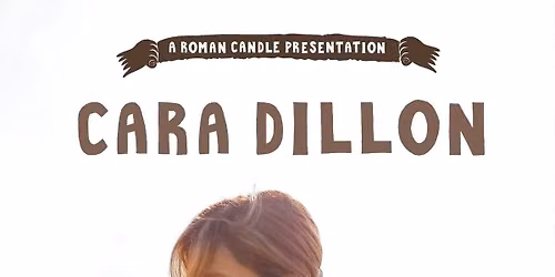 Roman Candle Presents Cara Dillon
