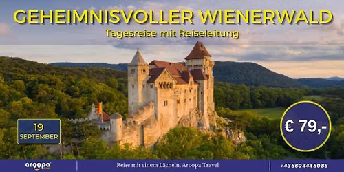 \ud83c\udde6\ud83c\uddf9GEHEIMNISVOLLER WIENERWALD\ud83c\udde6\ud83c\uddf9 Tagesreise mit Reiseleitung p.P. \u20ac 79,-