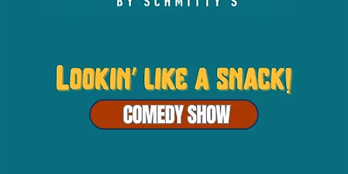 Lookin' Like A Snack! Comedy Show at Snack Bar