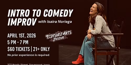 Intro to Comedy Improv with Isaira Noriega at Ecdysiast Arts Museum