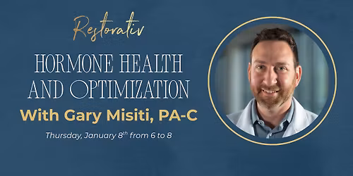 Hormone Health + Optimization with Gary Misiti at Restorativ Health and Beauty!
