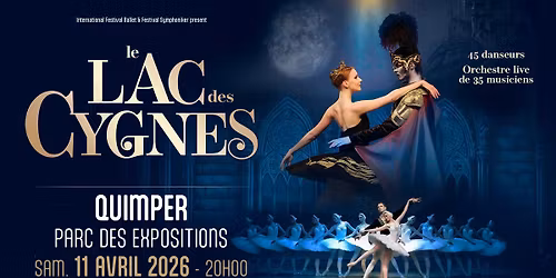 LE LAC DES CYGNES \u2022 Quimper \/ Parc des Expos de Penvillers \u2022 11.04.26