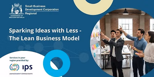 Sparking Ideas with Less: The Lean Business Model - Held in Nannup