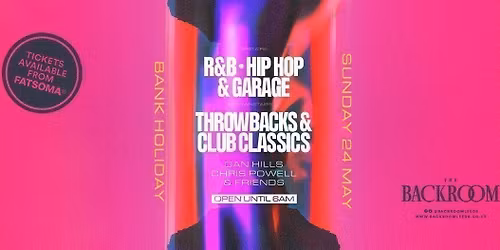 Bank Holiday @ The Backroom - RnB, Hip Hop Garage vs Throwbacks &amp; Club Classics
