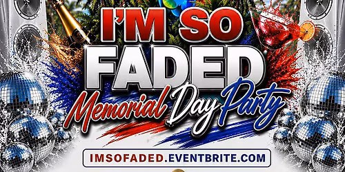 IM SO FADED: Memorial Day Party