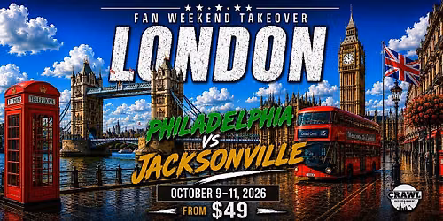 Fan Weekend Takeover: Jax Vs Philly London Takeover Oct 9-11