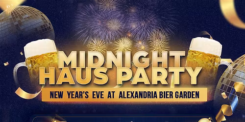 Midnight NYE HAUS PARTY!  @ Alexandria Bier Garden