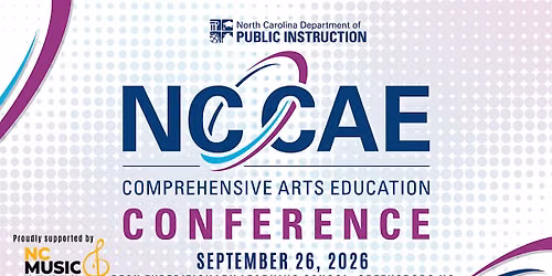 The North Carolina Comprehensive Arts Education Conference (CAEC)