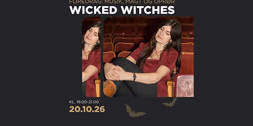 FOREDRAG: WICKED WITCHES