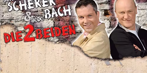 Hanau | Die 2 Beiden -  Bodo Bach & Johannes Scherer