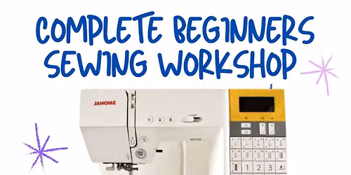 THE COMPLETE BEGINNERS SEWING WORKSHOP