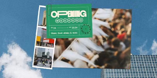 Place Noord \u2014 Opening Weekend