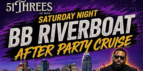 EARLY BIRD TICKETS 51Threes Riverboat Party