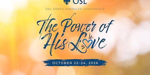 OSL North American Conference: The Power of His Love
