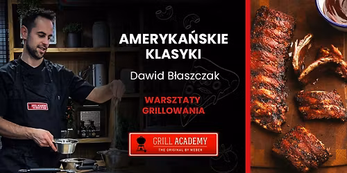 AMERYKA\u0143SKIE KLASYKI - Warsztaty grillowania z Dawidem B\u0142aszczakiem
