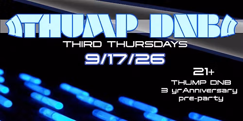 THUMP DNB! W\/ NICK LOVIN, SETHSTYLES, FEENIX, MAGE, THUMP DNB CREW