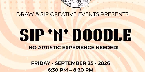 Draw & Sip Creative Events Presents - Sip 'N' Doodle