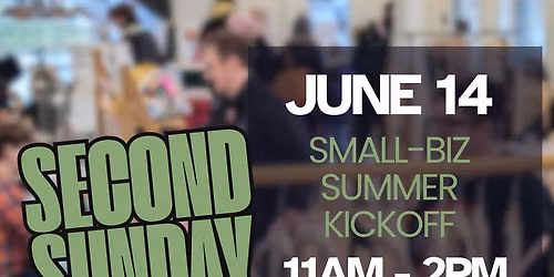 Second Sunday Market Series: Small-Biz Summer Kickoff