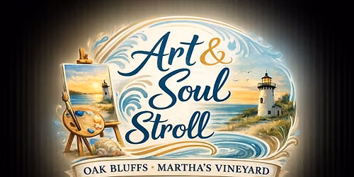 Art & Soul Stroll - The Oak Bluffs Art District 