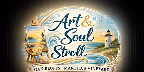 Art & Soul Stroll - The Oak Bluffs Art District 