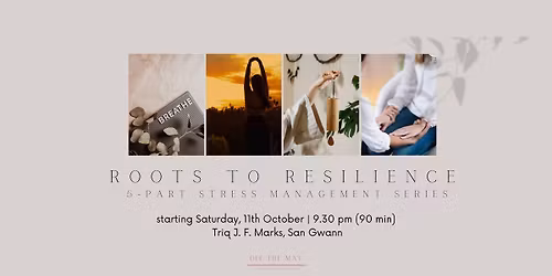 Roots to Resilience - 5-part body-oriented stress management series