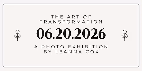 The Art of Transformation Photo Exhibition by Leanna Cox