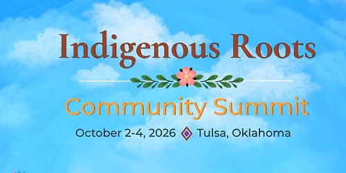 2026 Indigenous Roots Community Summit