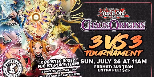 YGO: Chaos Origins 3V3 Team Tournament | Sunday, July 26 at 11AM