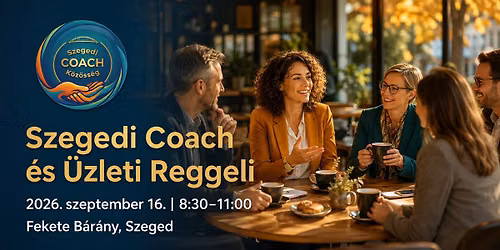 Szegedi Coach \u00e9s \u00dczleti Reggeli szeptember 16.