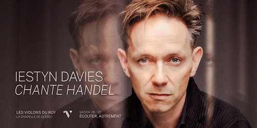 IESTYN DAVIES CHANTE HANDEL \u2500 AVEC BERNARD LABADIE \u2500 CONCERT D'OUVERTURE \u2500 PALAIS MONTCALM