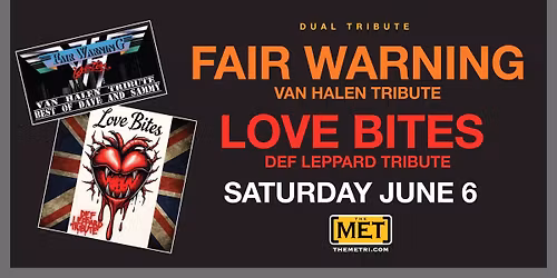 FAIR WARNING - Van Halen Tribute & LOVE BITES - Def Leppard Tribute - Saturday, 6.6 at The Met!