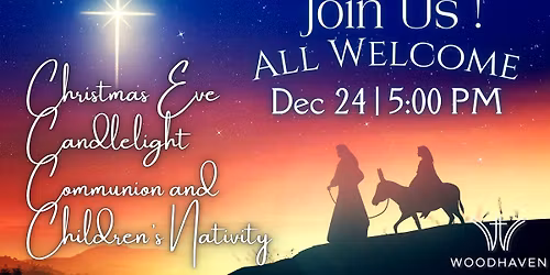 Woodhaven Christmas Eve Candlelight Service & Communion w\/ Live Children's Nativity Scene 5PM