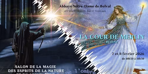 La Cour de Merlin revient ...Salon de la Magie, des Esprits de la Nature et du Mieux-\u00eatre