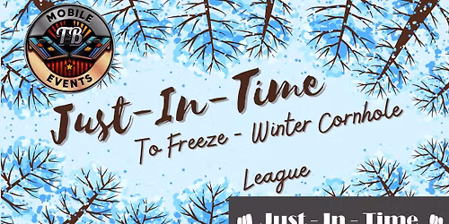 Just-In-Time To Freeze..Winter Cornhole League