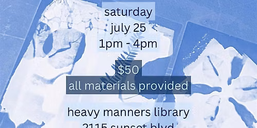 Cyanotype Intermediate Experiments Workshop (7\/25)