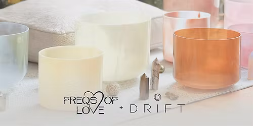 Frequency Reset Sound Bath with Freqs of Love @ DRIFT